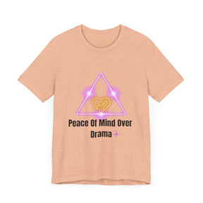 Peace Of Mind Over Drama -I Am Her!!! - Unisex Jersey Short Sleeve Tee