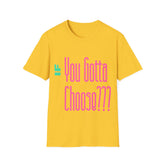 If You Gotta Choose - Unisex Softstyle T-Shirt