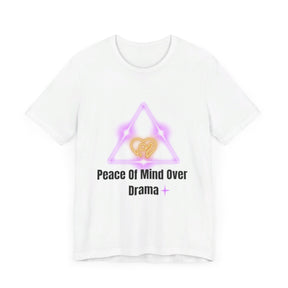 Peace Of Mind Over Drama -I Am Her!!! - Unisex Jersey Short Sleeve Tee