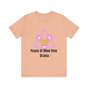 Peace Of Mind Over Drama -I Am Her!!! - Unisex Jersey Short Sleeve Tee