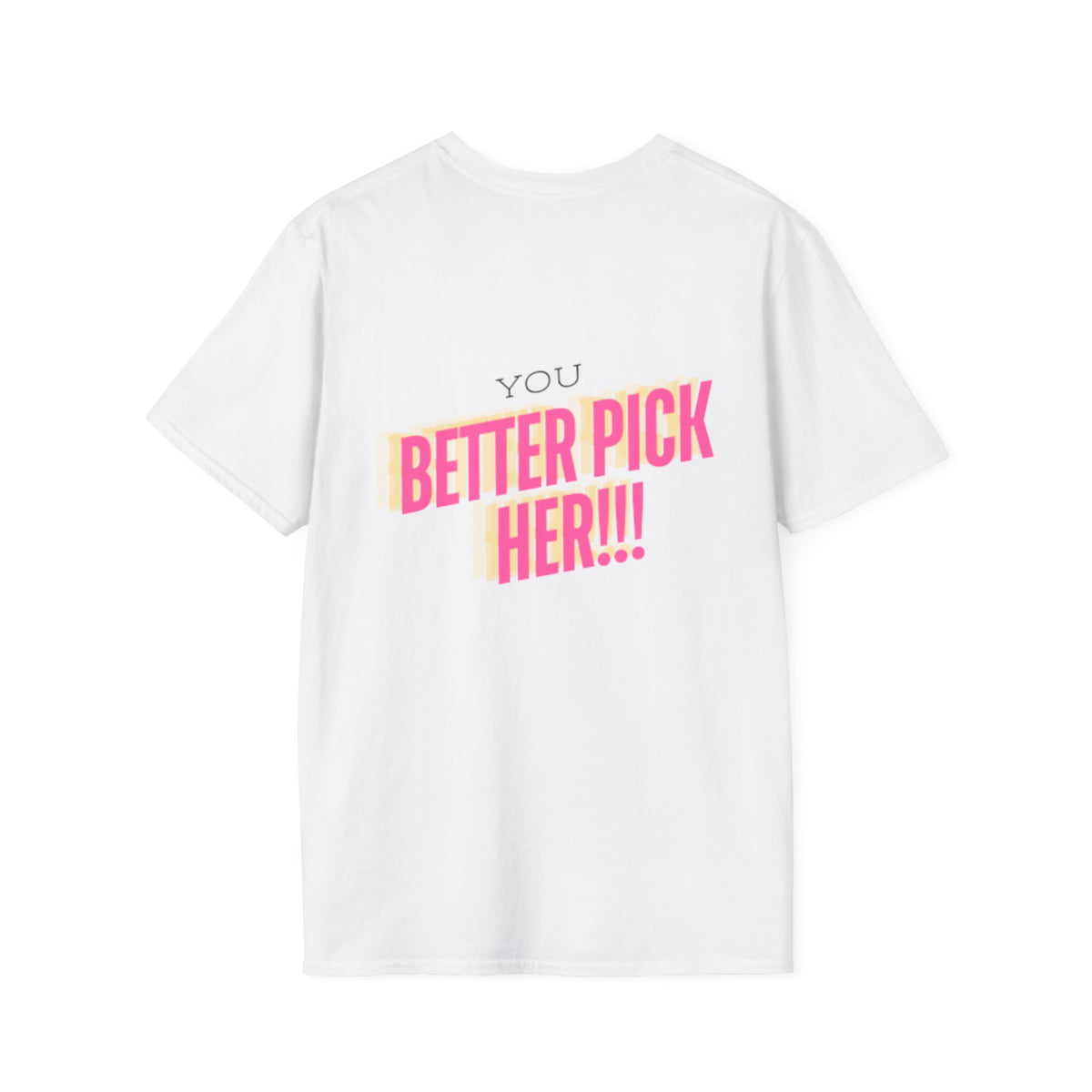 If You Gotta Choose - Unisex Softstyle T-Shirt