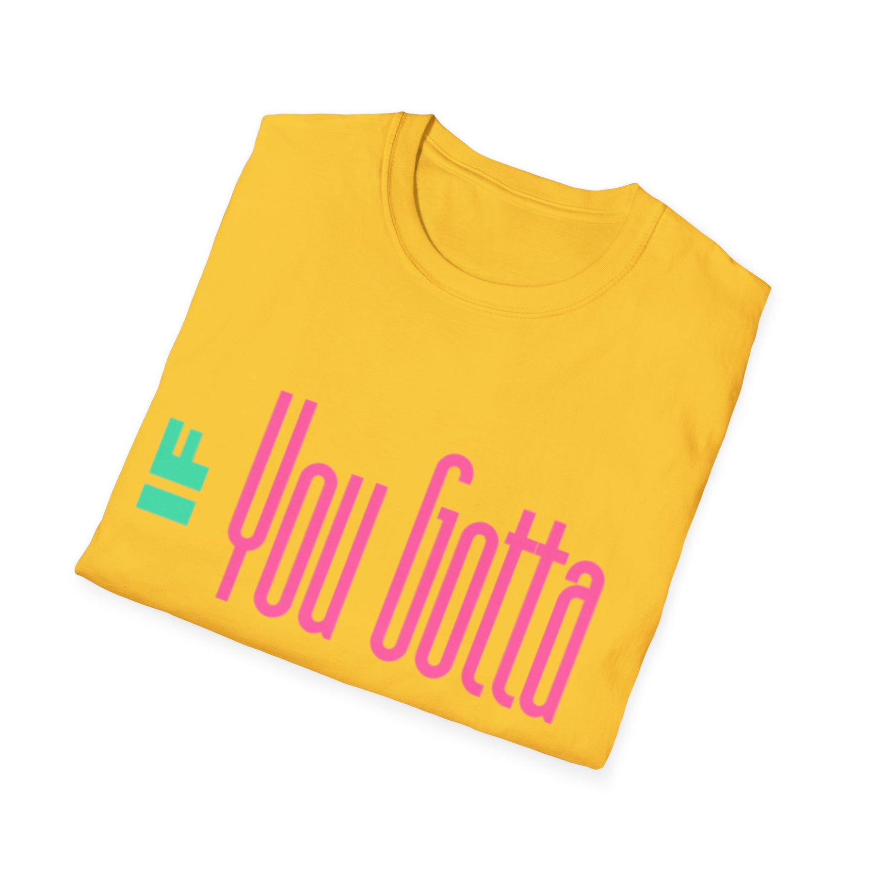 If You Gotta Choose - Unisex Softstyle T-Shirt