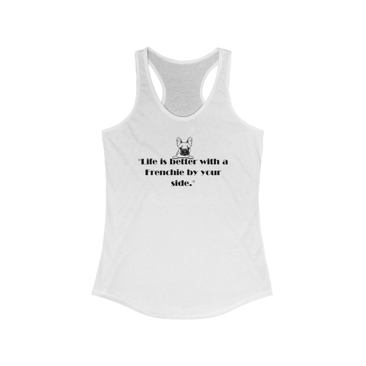 Life Is Better With A Frenchie By Your Side Tank